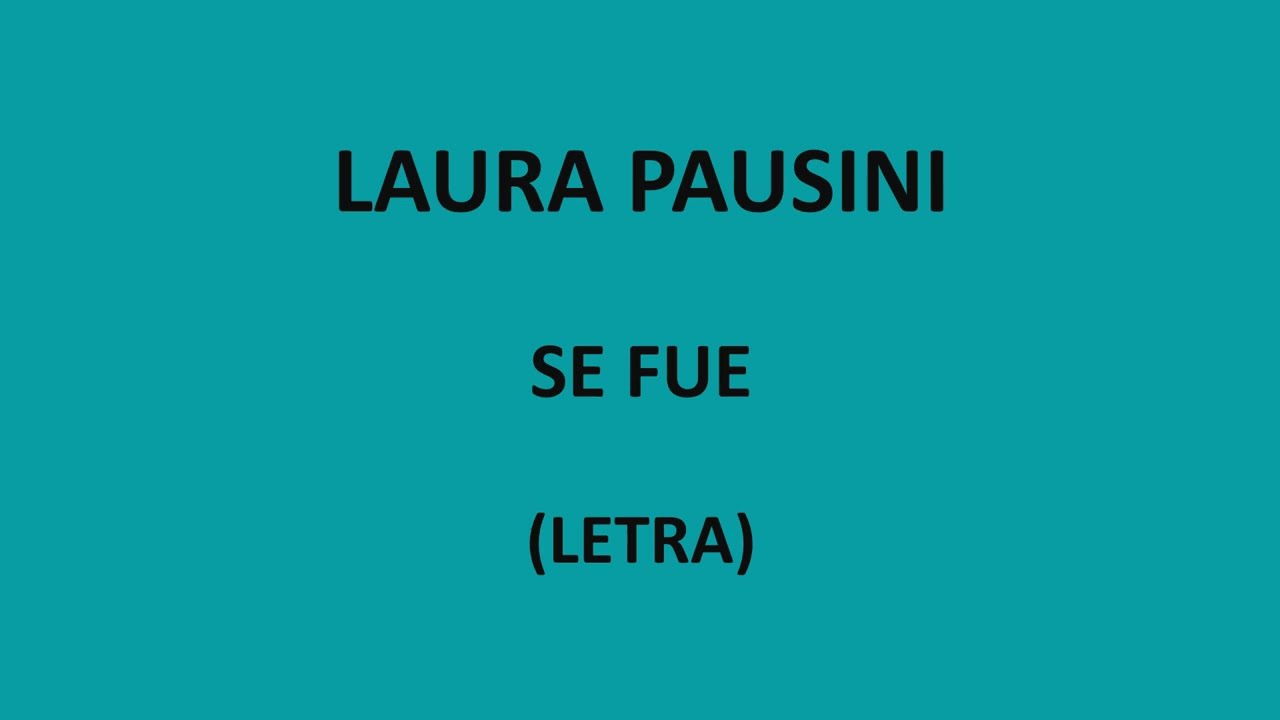 Laura Pausini - Se fue (Letra/Lyrics)