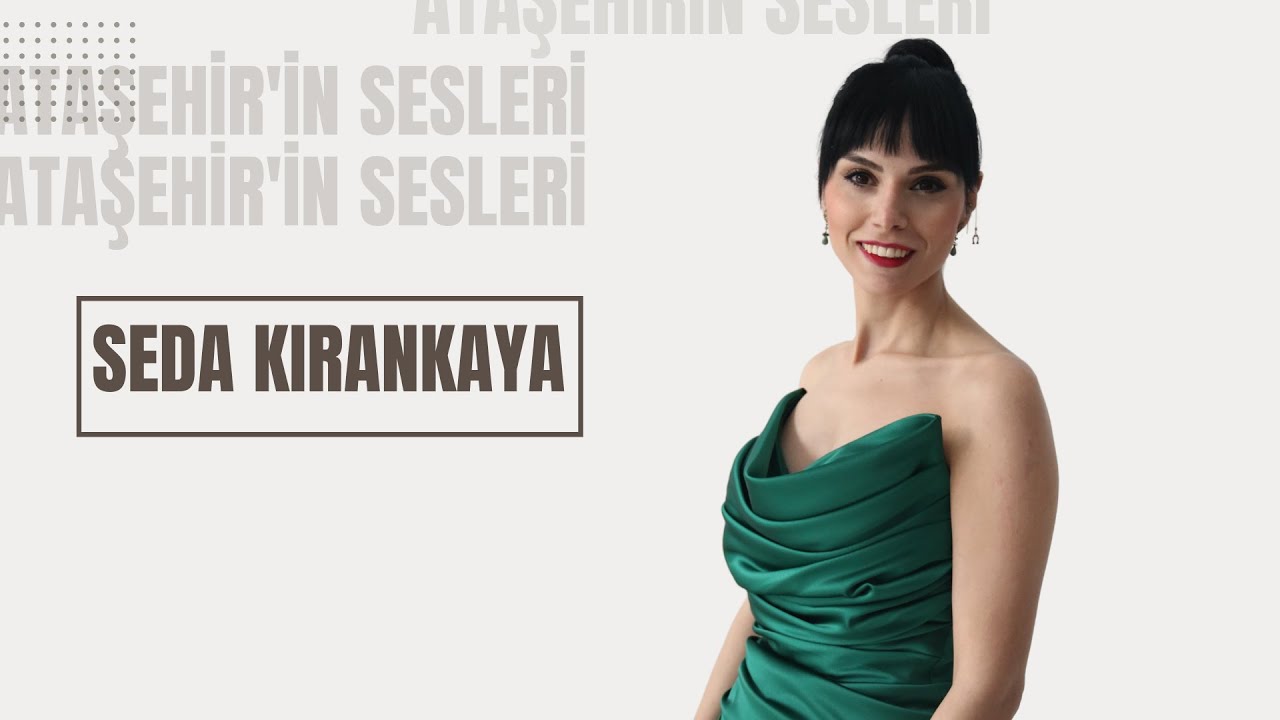 Ataşehir'in Sesleri - Seda Kırankaya