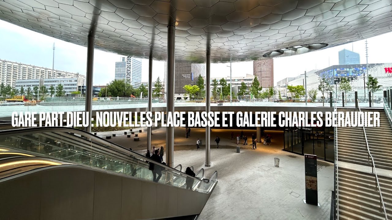 Gare Part-Dieu : les nouvelles place basse et galerie Charles Béraudier ouvertes
