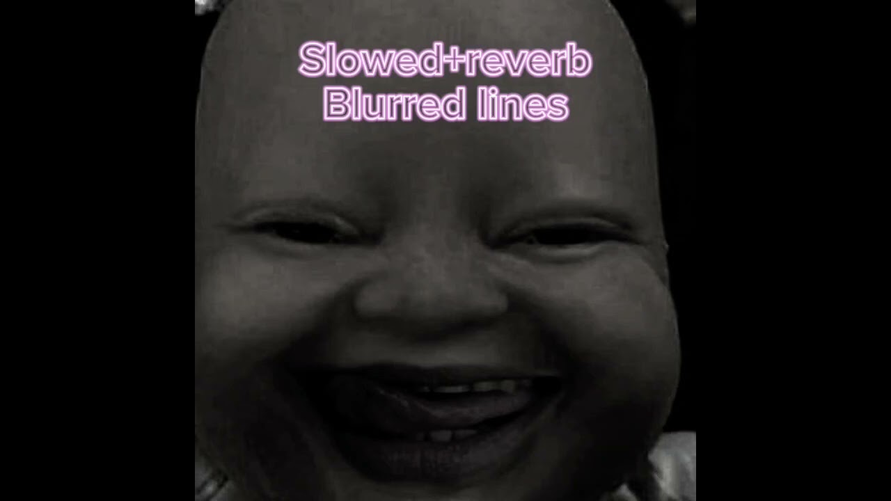 Blurred lines (Slowed+reverb)