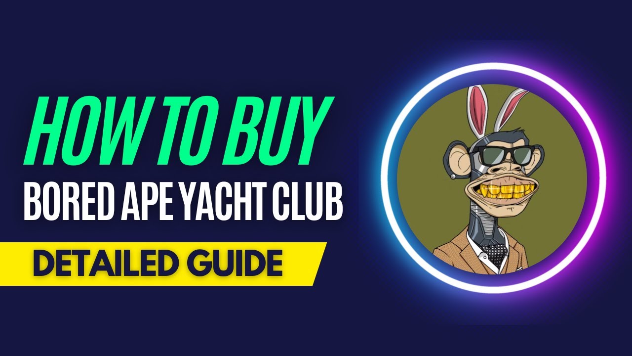 How and Where To Buy Bored Ape Yacht Club NFTs - Detailed Guide