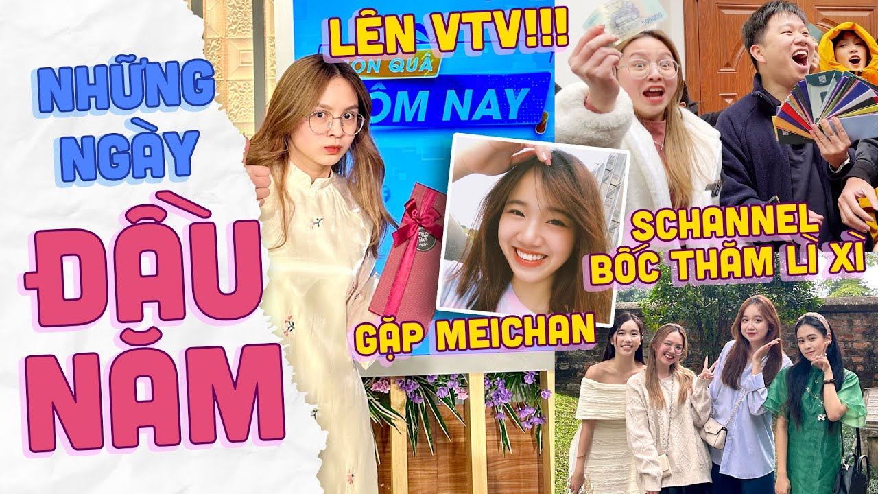 Đầu năm hoan hỉ cùng Schannel: Nhận lì xì sếp Huy, Gặp Meichan và Lần Đầu được lên VTV!!!