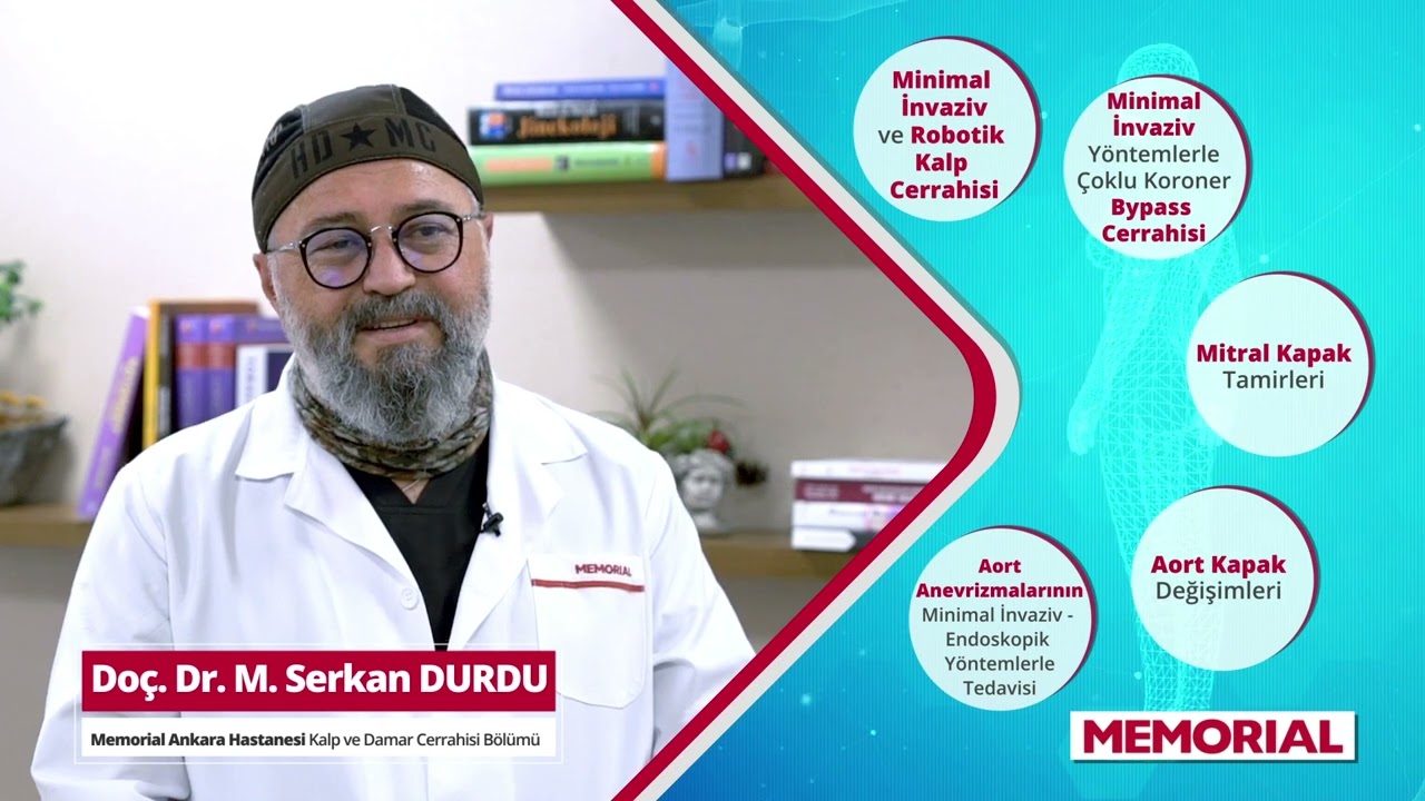 Do&ccedil;. Dr. Serkan Durdu - Memorial Ankara Hastanesi Kalp ve Damar Cerrahisi
