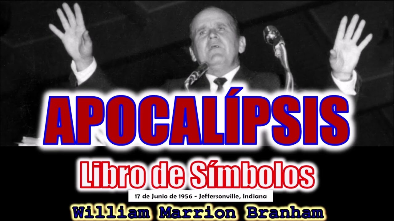 APOCALIPSIS - LIBRO DE SIMBOLOS - Por William Marrion Branham