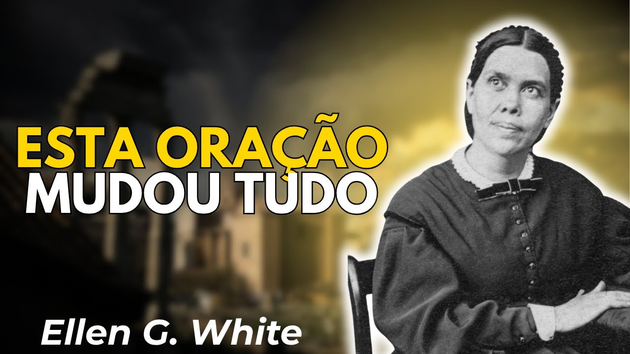 O Segredo Proibido da Oração que Mudou Vidas — Ellen White
