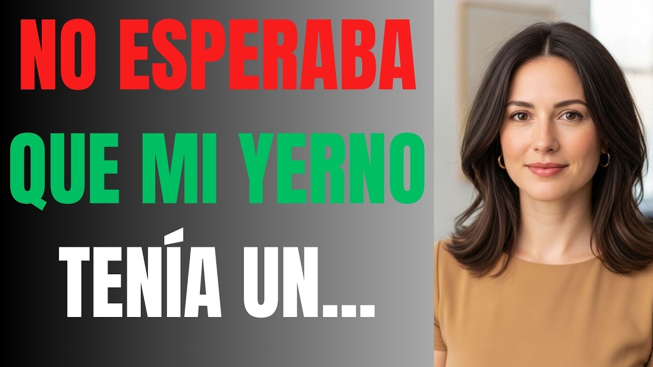 Durante mucho tiempo tuve la sensación de que mi yerno no era lo que parecía.