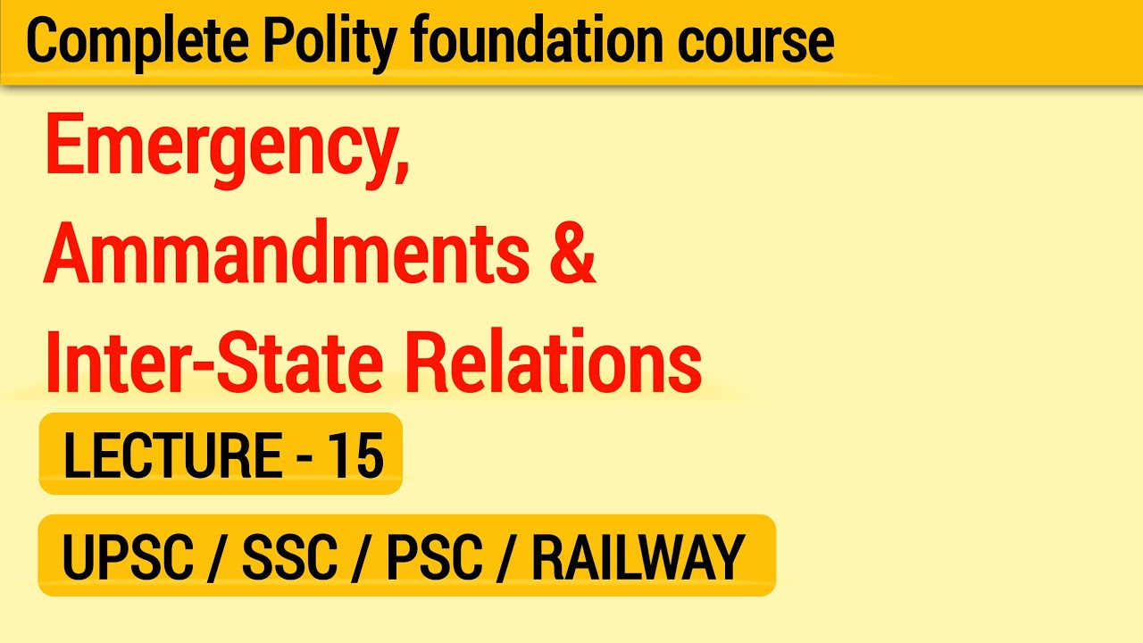 Emergency, Amendments & Inter-State Relations | Indian Polity | Lecture 15 | UPSC