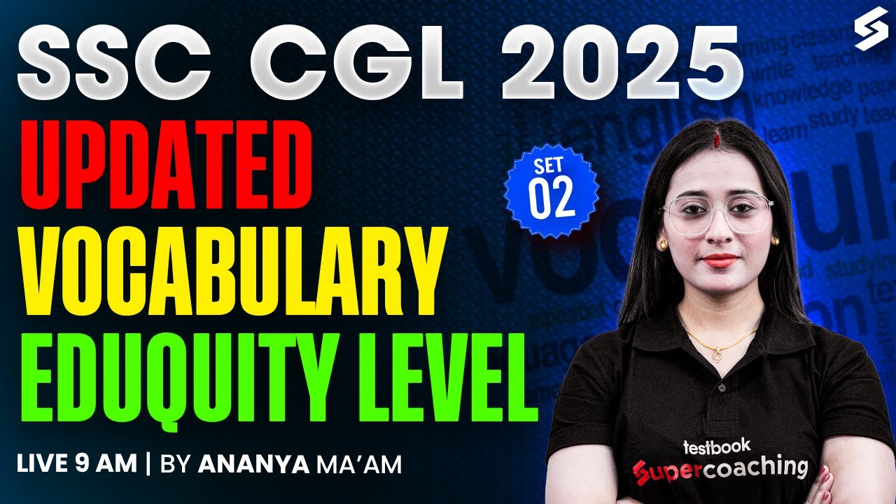 SSC CGL/CHSL 2025 Vocabulary | SSC Vocabulary |  Eduquity Level Updated Vocabulary | By Ananya Maam