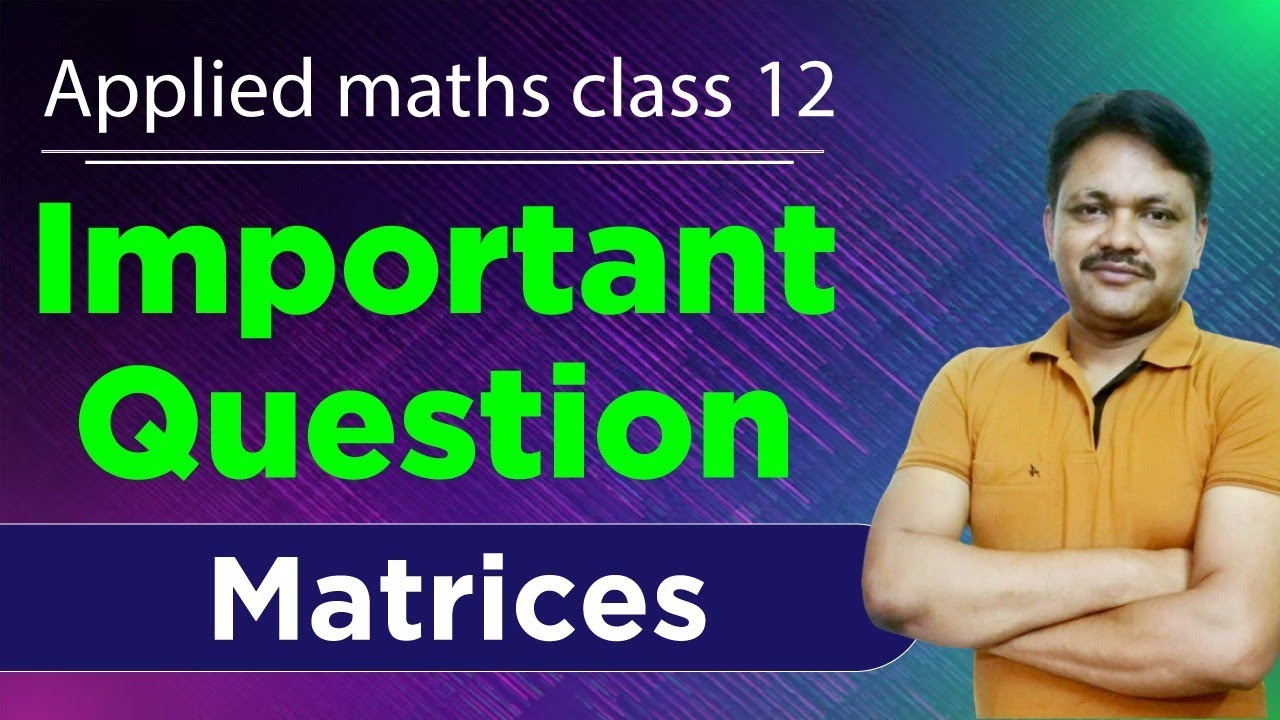 Important Question | Matrices | Applied Mathematics Class 12 | Gaur Classes