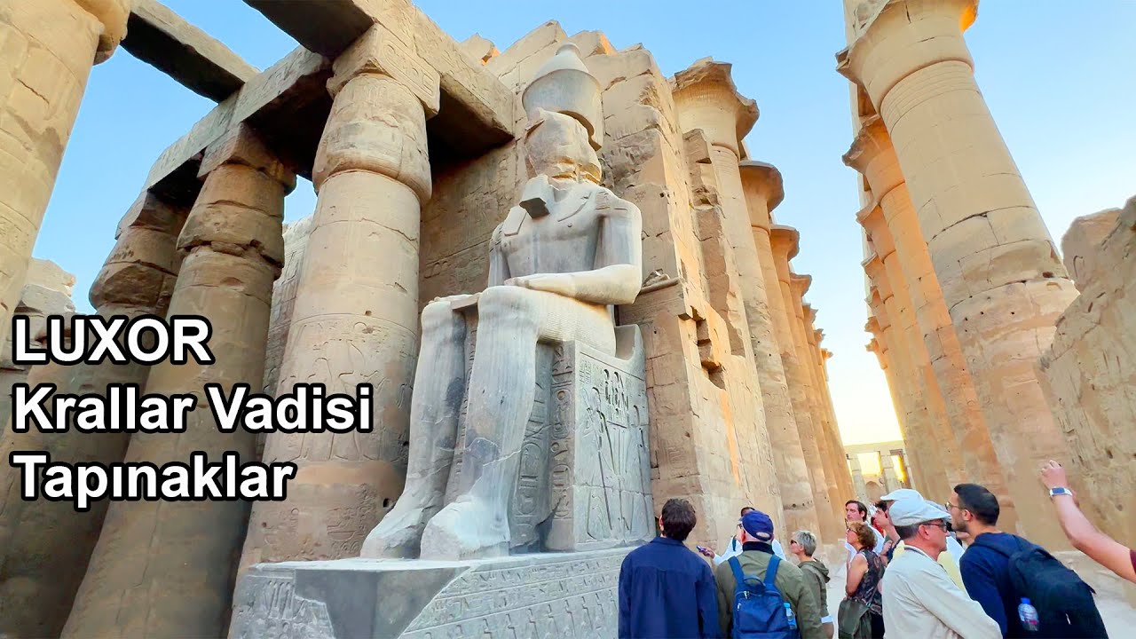 Mısır'n En Görülesi Şehri Luxor - Krallar Vadisi - Karnak ve Luxor Tapınakları