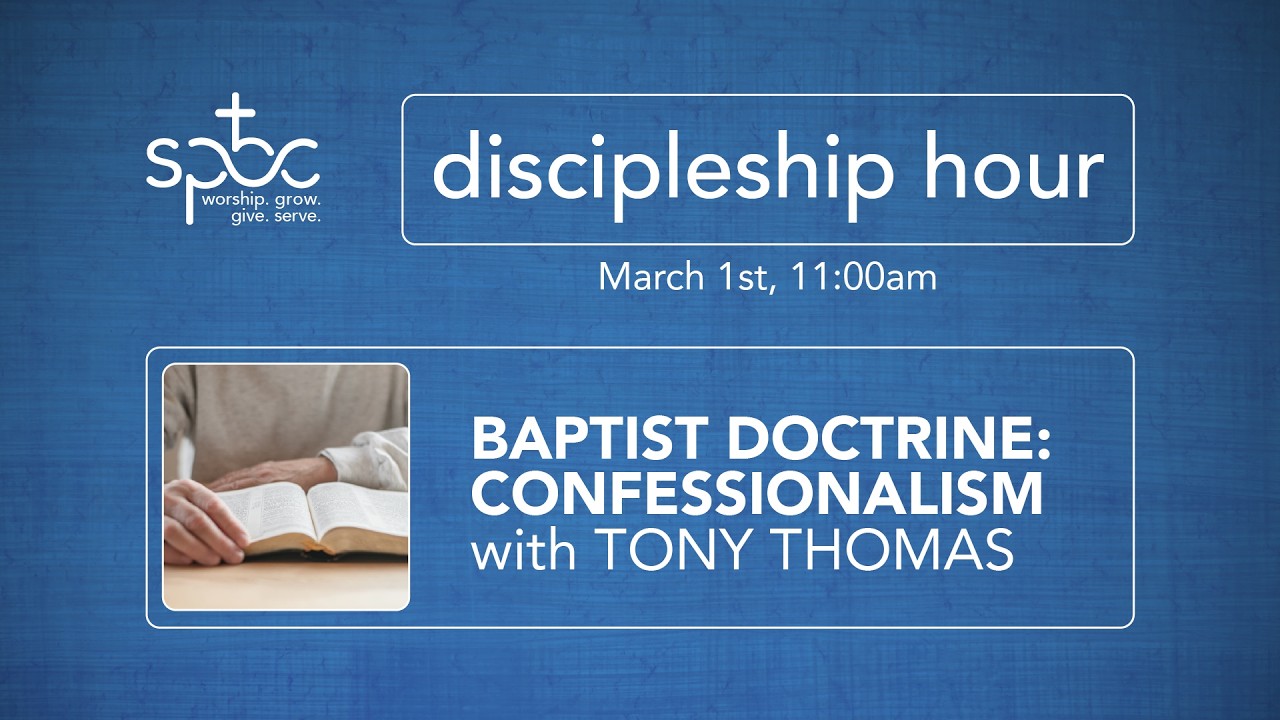 Discipleship Hour - Baptist Doctrine: Confessionalism