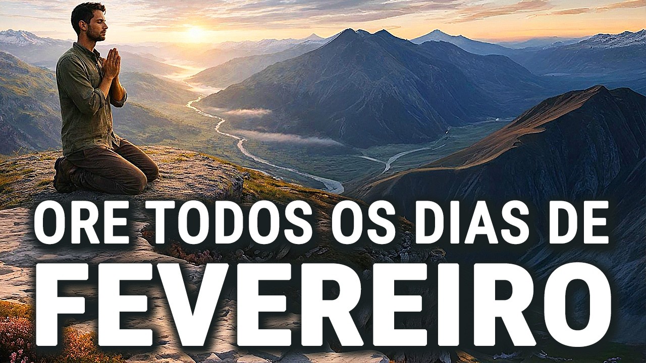FEVEREIRO ABENÇOADO: ORAÇÃO DA MANHÃ PARA UM MÊS ABENÇOADO | FORÇA, DIREÇÃO E PROTEÇÃO
