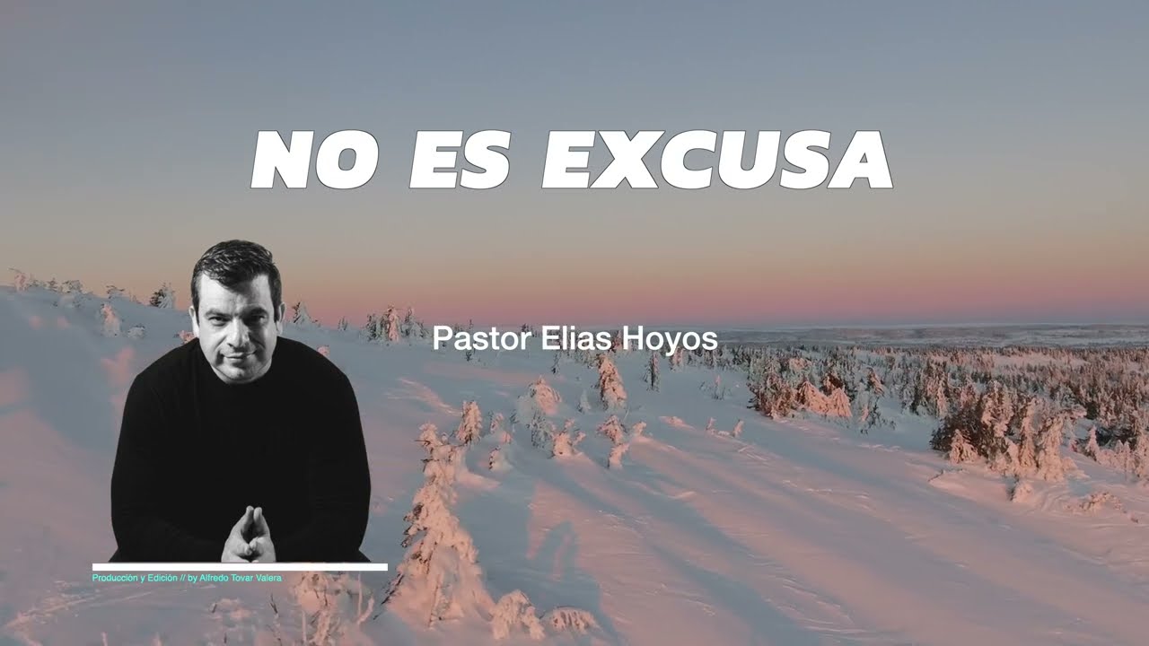 Devocionales Justo a Tiempo | NO ES EXCUSA - Pastor Elias Hoyos