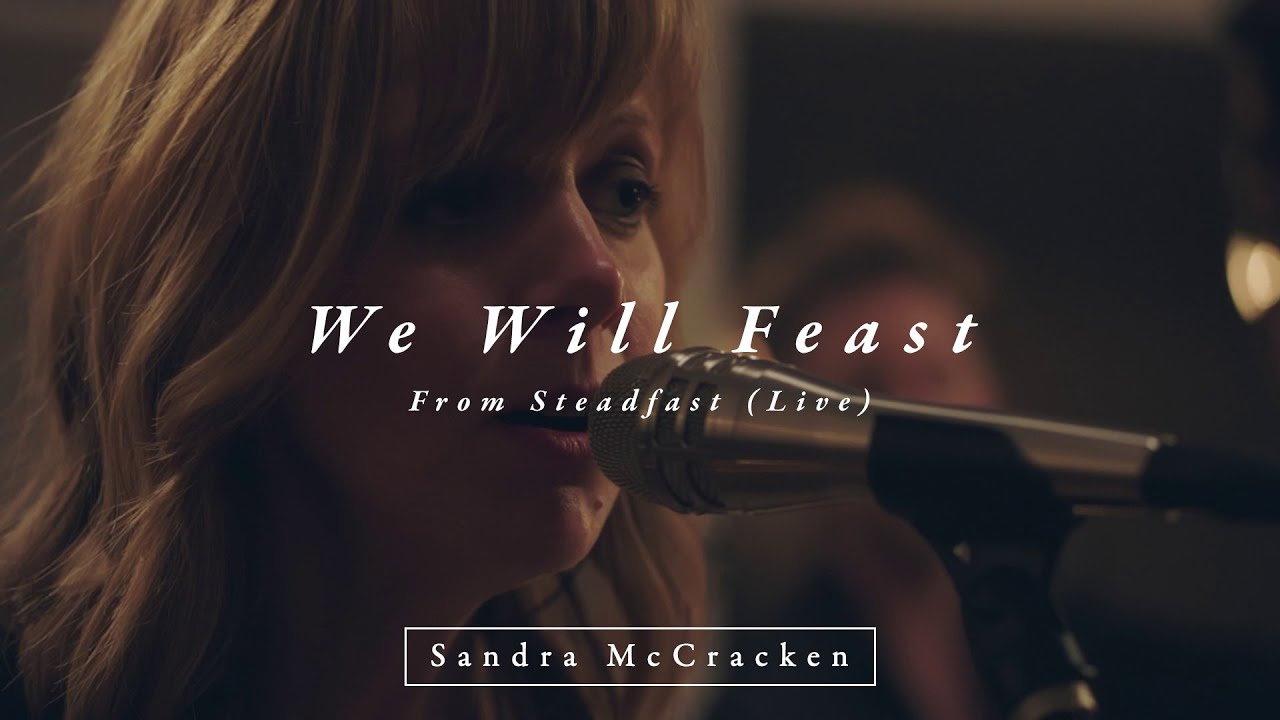 We Will Feast (From Steadfast Live) - Sandra McCracken