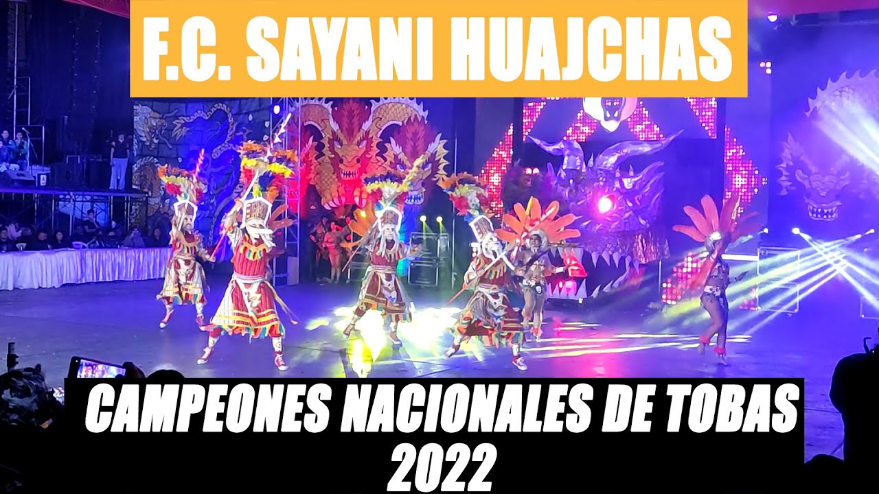 CAMPEONES NACIONALES DE TOBAS 2022, FRATERNIDAD CULTURAL SAYANI HUAJCHAS