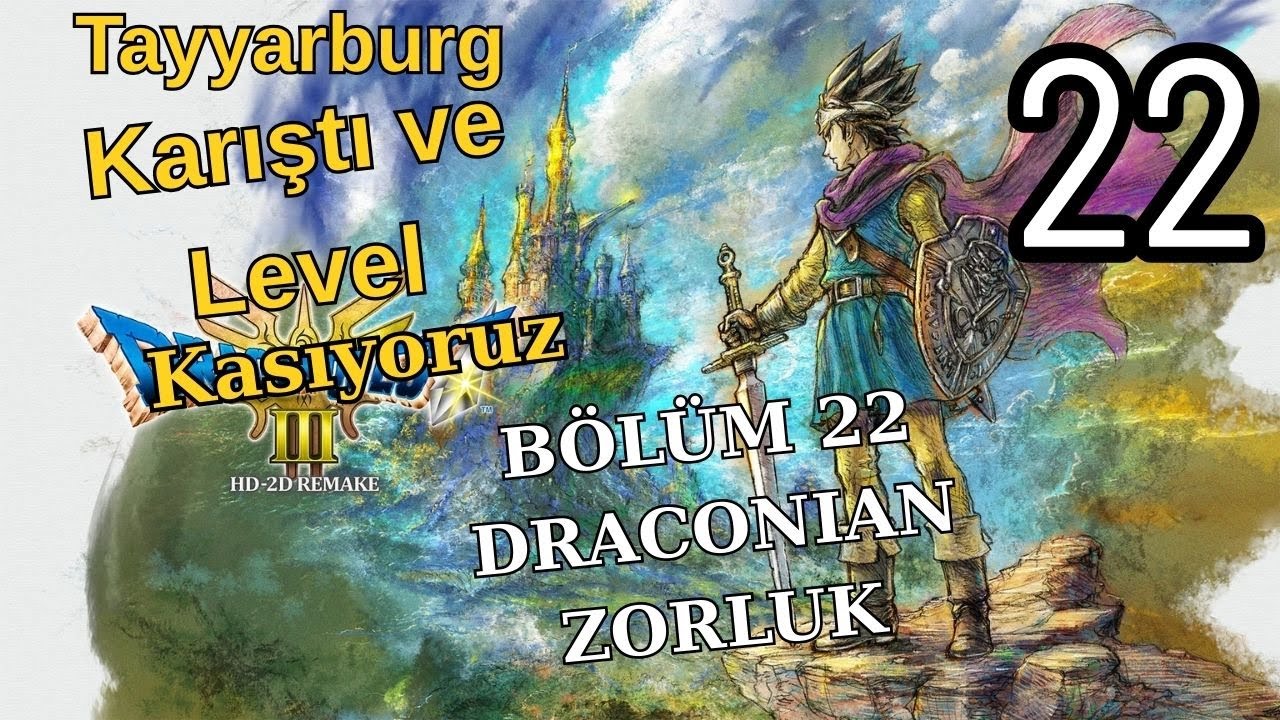 Dragon Quest 3 HD 2D Remake, Bölüm 22, Tayyarburg karıştı ve Level kasma. Full oynanış Serisi