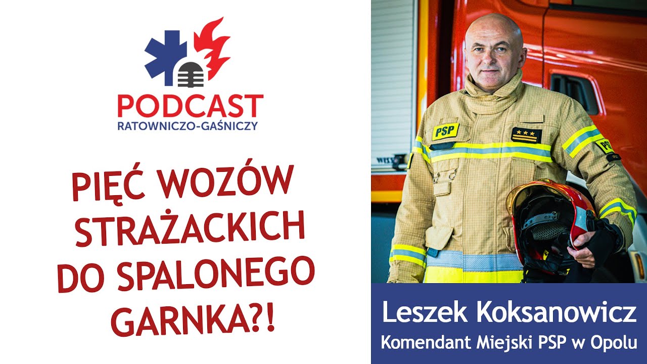 Czemu do spalonego garnka przyjeżdża kilka woz&oacute;w strażackich? - Podcast Ratowniczo-Gaśniczy #1
