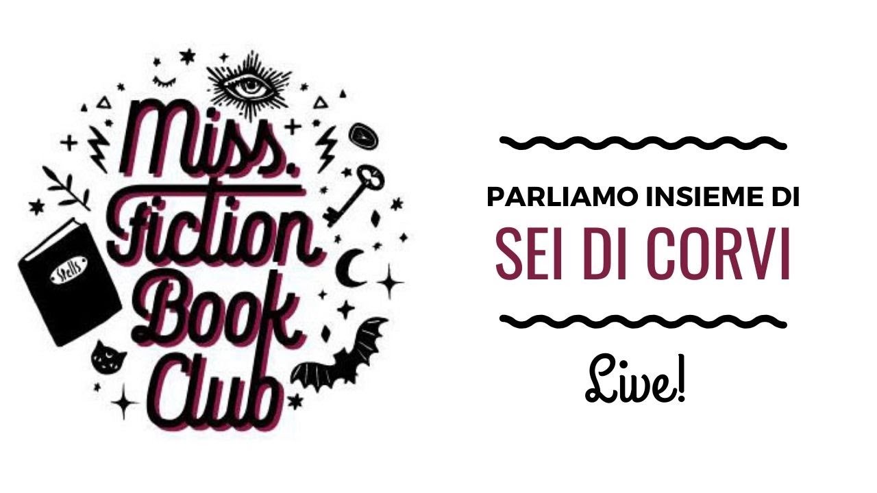 MISS FICTION BOOK CLUB: SEI DI CORVI! Parliamone insieme