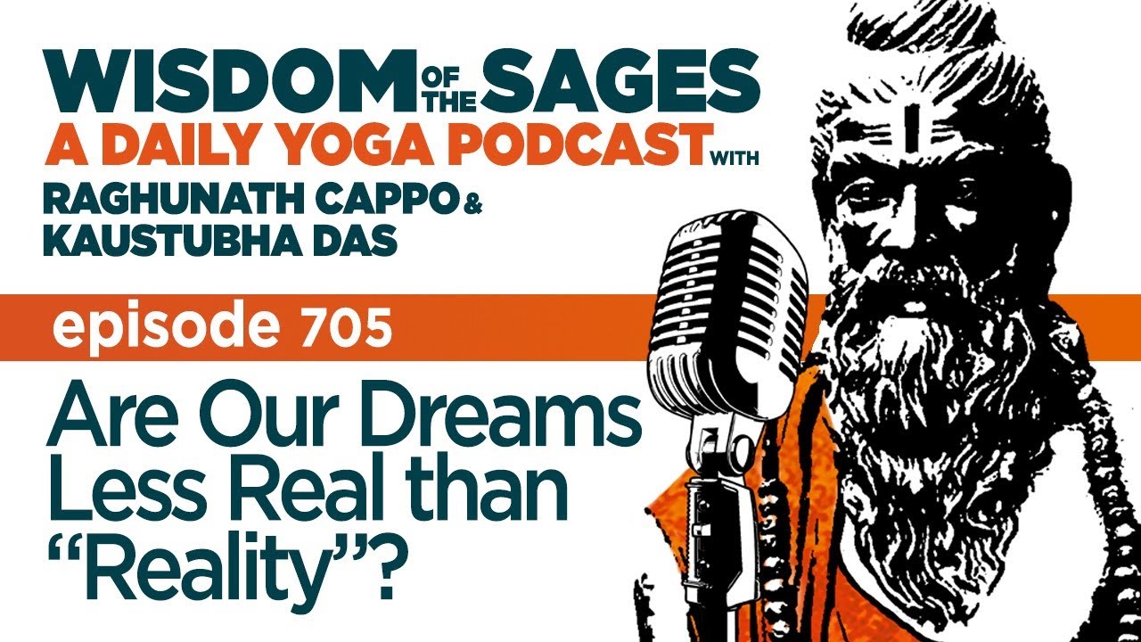 705: Are Our Dreams Less Real than “Reality”?