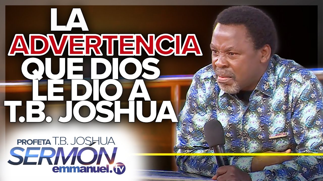 ¡LA ADVERTENCIA QUE DIOS LE DIO A T.B. JOSHUA!