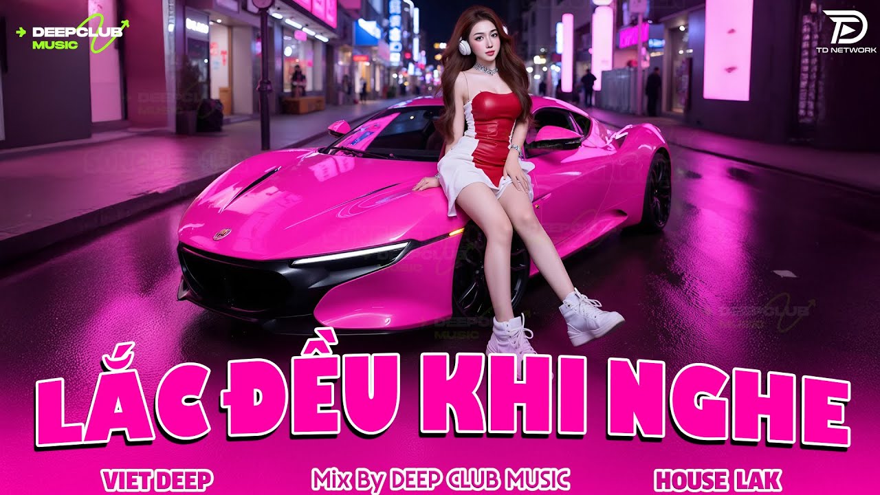 LẮC ĐỀU KHI NGHE 🔊 MIXTAPE VIET DEEP 2025 - SET NHẠC HOUSE LAK & DEEP HOUSE CHILL 8X9X CỰC CĂNG