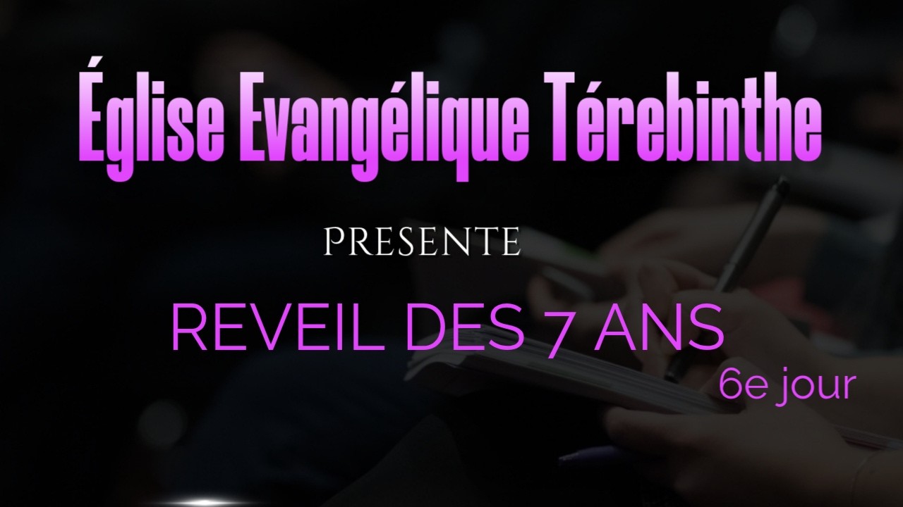 Église Évangélique Térébinthe | Vendredi 27 Février 2026 | Réveil commémorant le 7e Anniversaire.