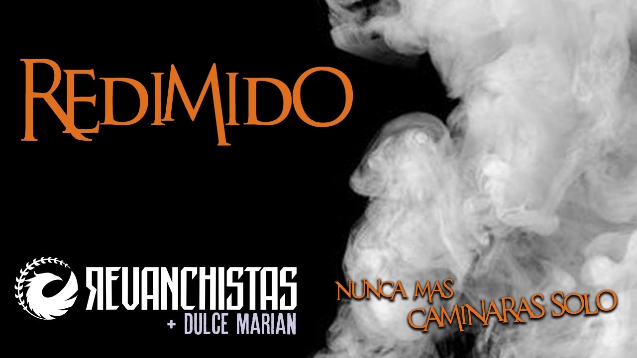 Redimido - Revanchistas FT. Dulce Marian (Disco "Nunca mas caminarás solo")