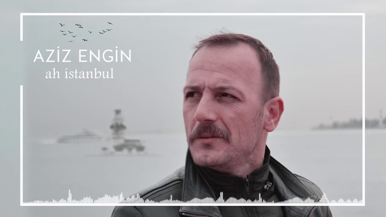 Aziz Engin - Ah İstanbul