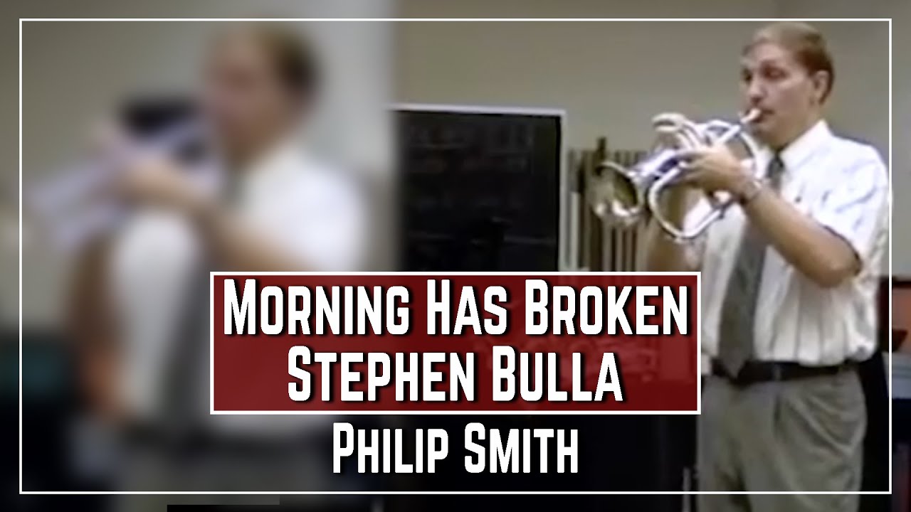 Philip Smith: Morning Has Broken | arr. Stephen Bulla