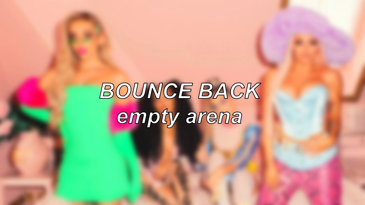 Little Mix - Bounce Back | Empty Arena Edit