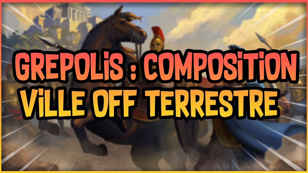 GREPOLIS : TUTO Composition : Offensive Terrestre (2021)
