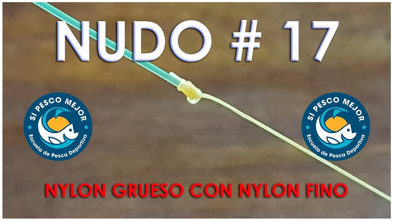 NUDO # 17 COMO UNIR NYLON FINO CON NYLON GRUESO