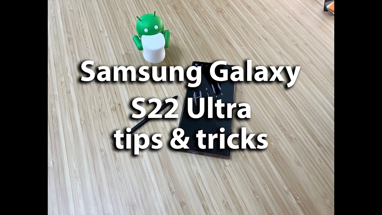 Samsung Galaxy S22 Ultra tips and tricks