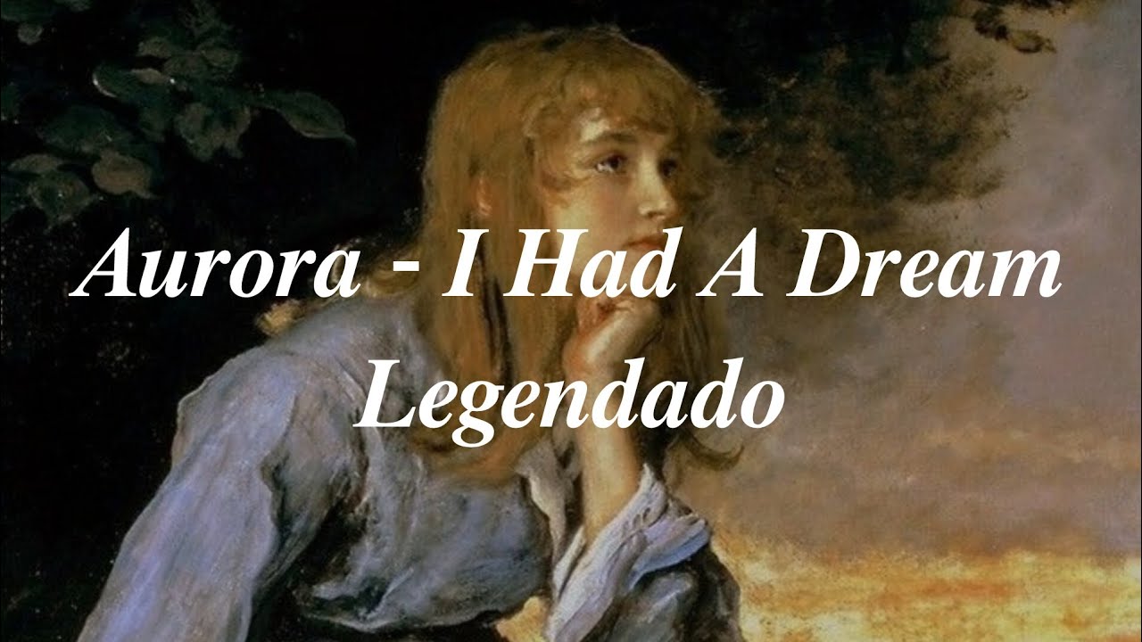 Aurora - I Had A Dream - Legendado