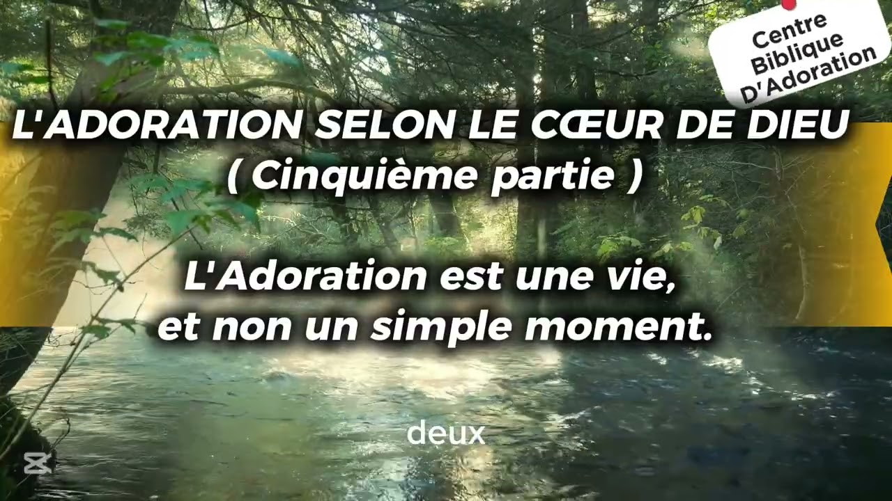 L'ADORATION SELON LE CŒUR DE DIEU ( Cinquième partie 