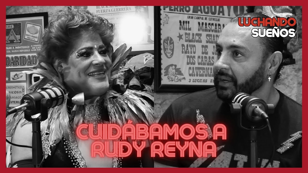 CUIDÁBAMOS A RUDY REYNA |  PIMPINELA ESCARLATA | LUCHANDO POR TUS SUEÑOS PODCAST