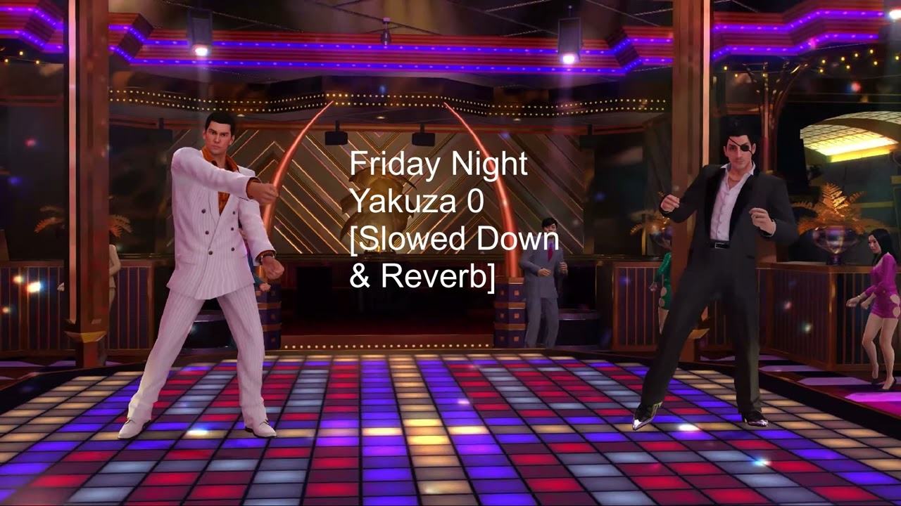 Friday Night - Yakuza 0 [Slowed Down + Reverb]
