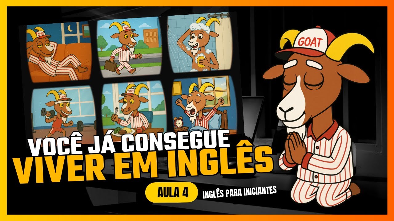 Você Consegue Falar Inglês como um Nativo (Método GOAT) - AULA 4