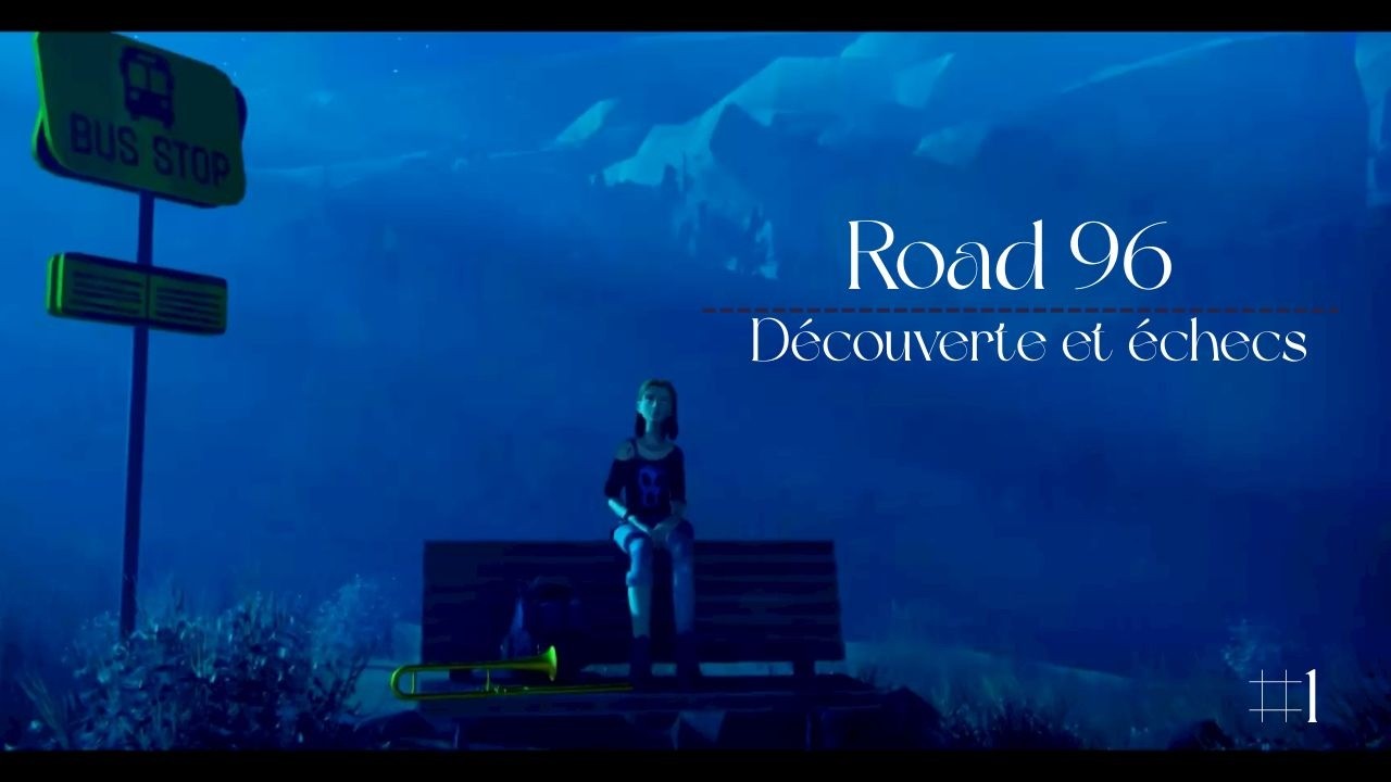ROAD 96 - REDIFF - Découverte et échecs #1 -