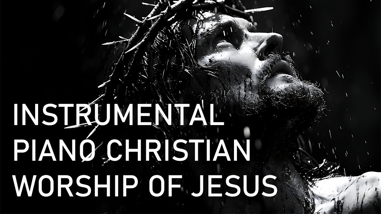 Instrumental Piano Christian Worship of Jesus