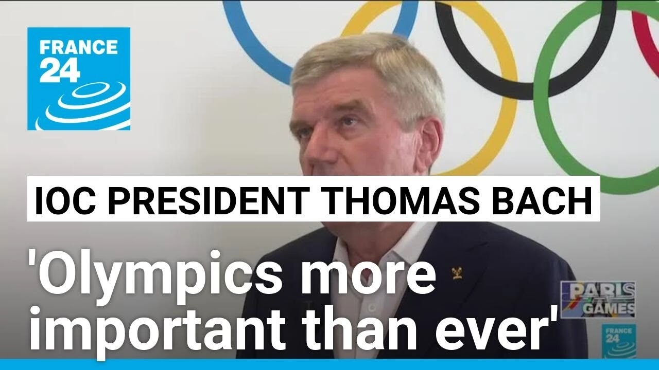 IOC president Thomas Bach: 'Olympics more important than ever in times of conflict' • FRANCE 24