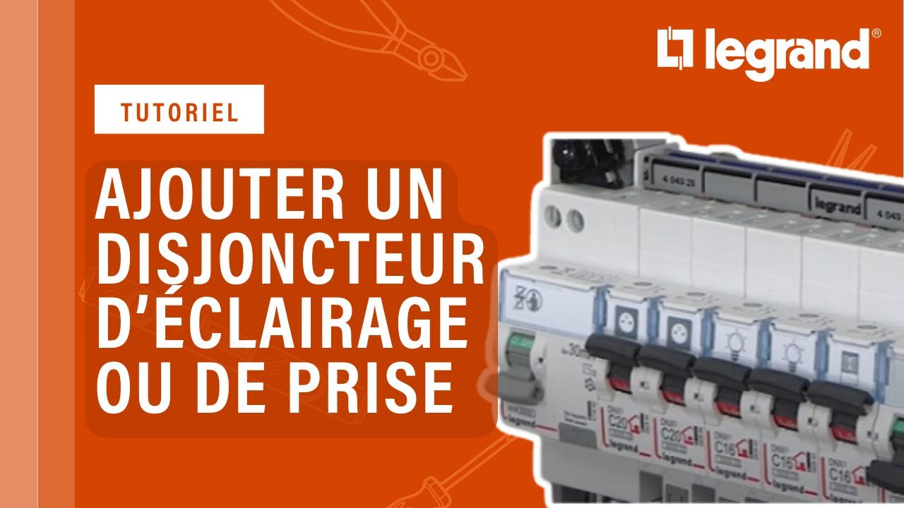 Comment ajouter un disjoncteur d&rsquo;&eacute;clairage ou de prise Legrand dans un tableau &eacute;lectrique ?