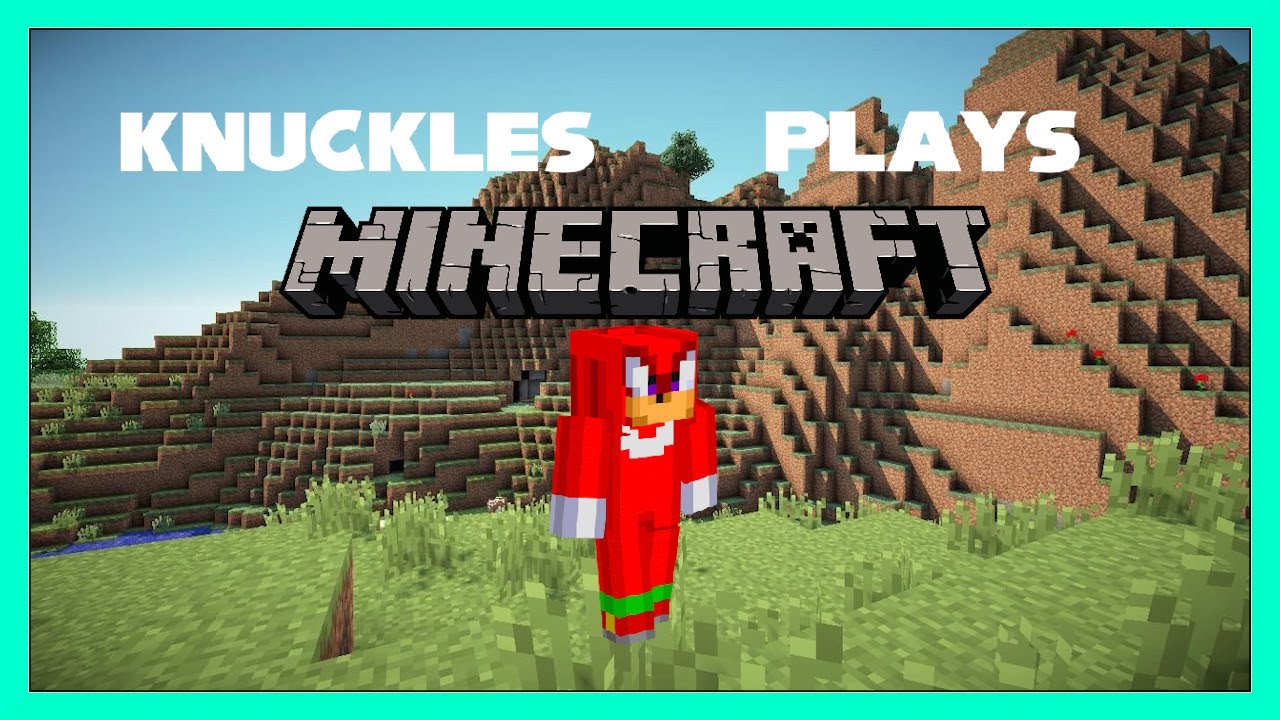 Knuckles plays Minecraft!