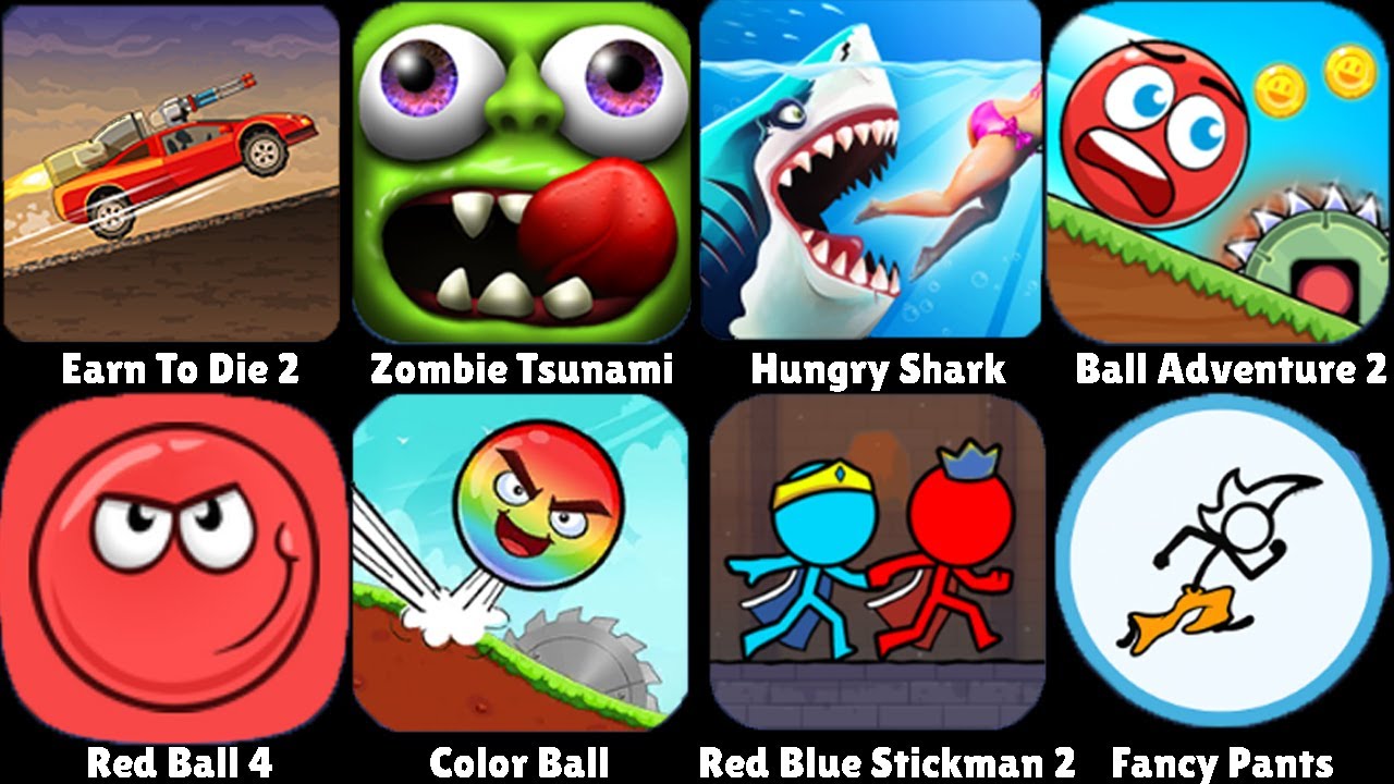 Earn To Die 2,Zombie Tsunami,Hungry Shark,Ball Adventure 2,Red Ball 4,Color Ball,Red & Blue Stickman