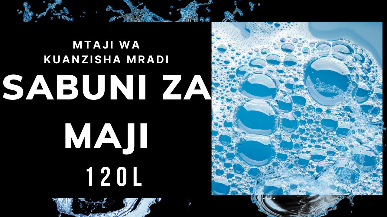 MTAJI WA KUANZISHA BIASHARA YA SABUNI ZA MAJI