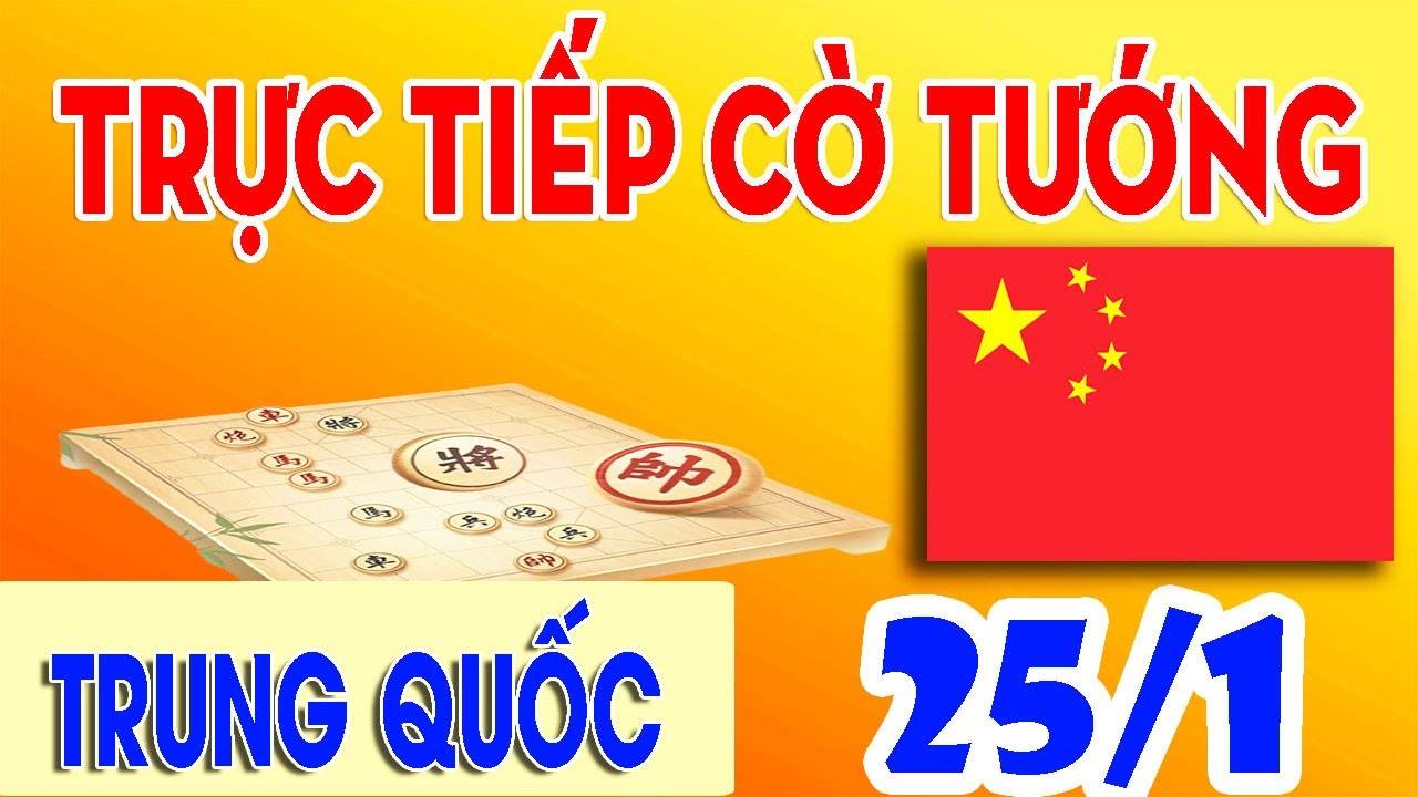 TRỰC TIẾP 25/1 | CỜ TƯỚNG TRUNG QUỐC - CÁC CAO THỦ CHƠI CỜ ONLINE