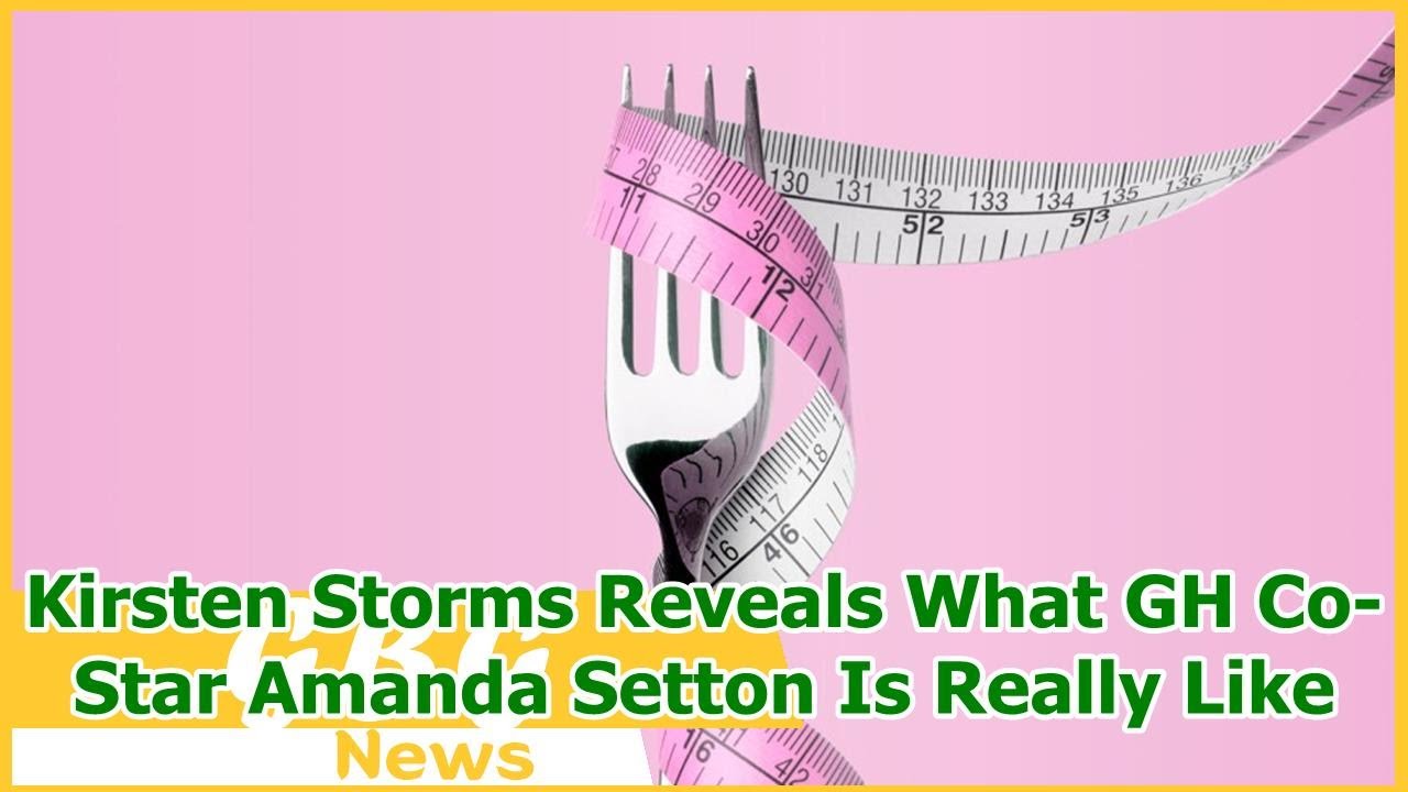 Kirsten Storms Reveals What GH Co-Star Amanda Setton Is Really Like