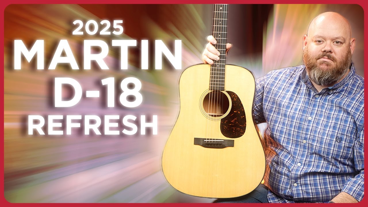 How Can Martin Improve the D-18? Standard Series Guitars 2025 Refresh