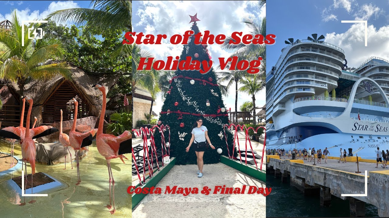Star of The Seas Vlog// Costa Maya//Days 6 & 7