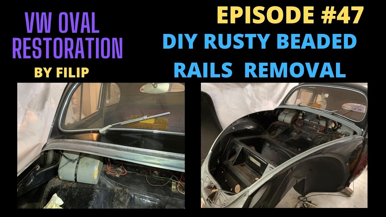 VW BEETLE DIY RUSTY BEADED RAILS REMOVAL EPISODE #47